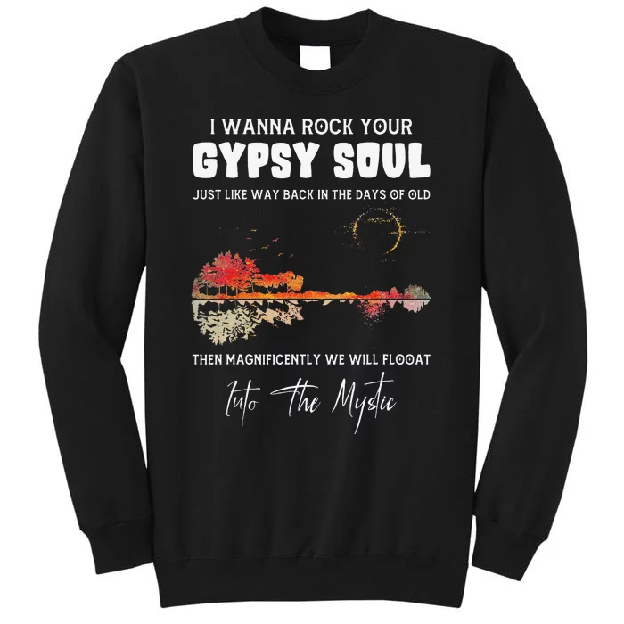 Lake Shadow I Wanna Rock Your GYPSY Soul Into The Mystic Tall Sweatshirt