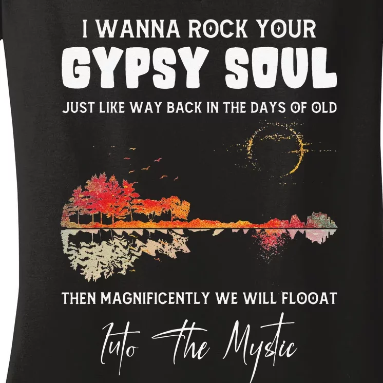 Lake Shadow I Wanna Rock Your GYPSY Soul Into The Mystic Women's V-Neck T-Shirt