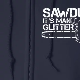 Lumberjack Sawdust Is Man Glitter Chainsaw Funny Full Zip Hoodie