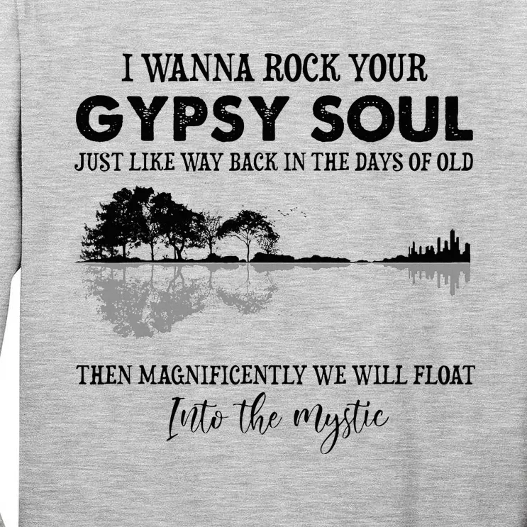 Lake Shadow I Wanna Rock Your Gypsy Soul Into The Mystic Tall Long Sleeve T-Shirt