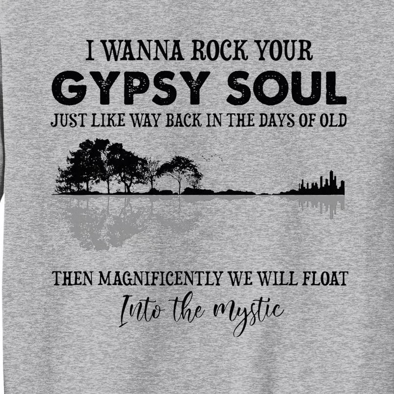 Lake Shadow I Wanna Rock Your Gypsy Soul Into The Mystic Tall Sweatshirt