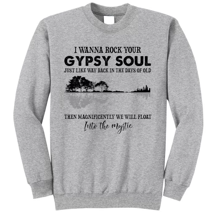 Lake Shadow I Wanna Rock Your Gypsy Soul Into The Mystic Tall Sweatshirt