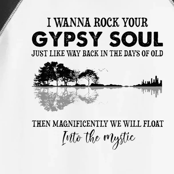 Lake Shadow I Wanna Rock Your Gypsy Soul Into The Mystic Toddler Fine Jersey T-Shirt