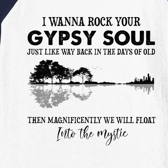 Lake Shadow I Wanna Rock Your GYPSY Soul Into The Mystic Baseball Sleeve Shirt