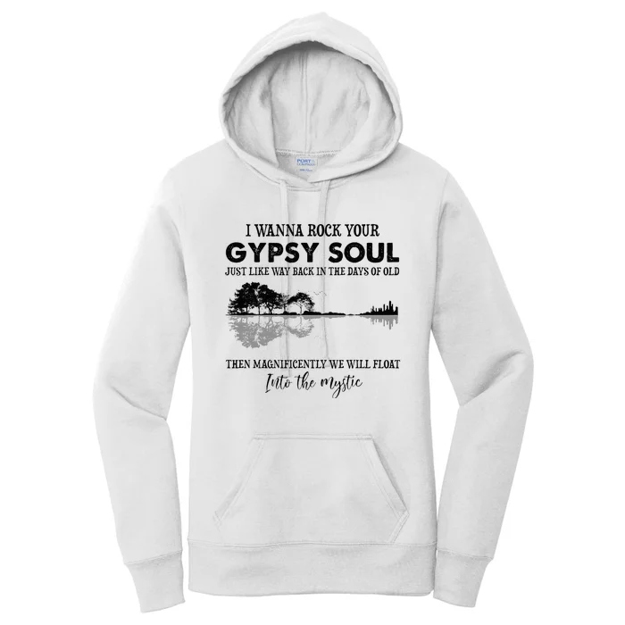 Lake Shadow I Wanna Rock Your Gypsy Soul Into The Mystic Women's Pullover Hoodie