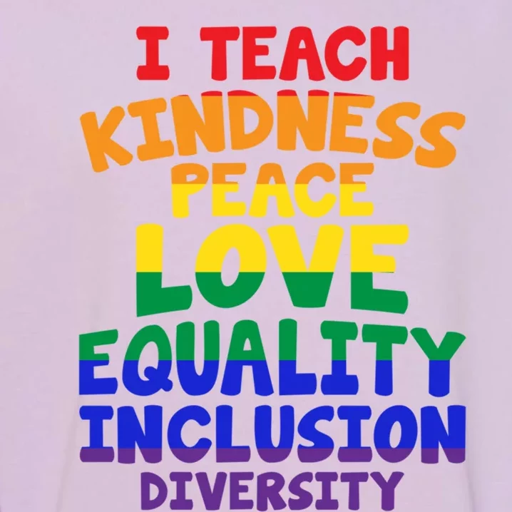 Lgbtq Support I Teach Kindness Peace Love Equality Gift Garment-Dyed Sweatshirt