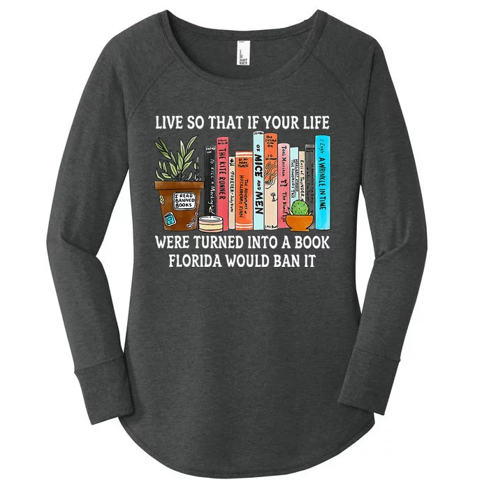 Live So If Your Life Was A Book Florida Would Ban It Women's Perfect Tri Tunic Long Sleeve Shirt