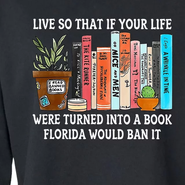 Live So If Your Life Was A Book Florida Would Ban It Cropped Pullover Crew