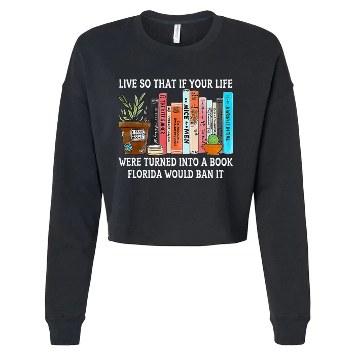 Live So If Your Life Was A Book Florida Would Ban It Cropped Pullover Crew