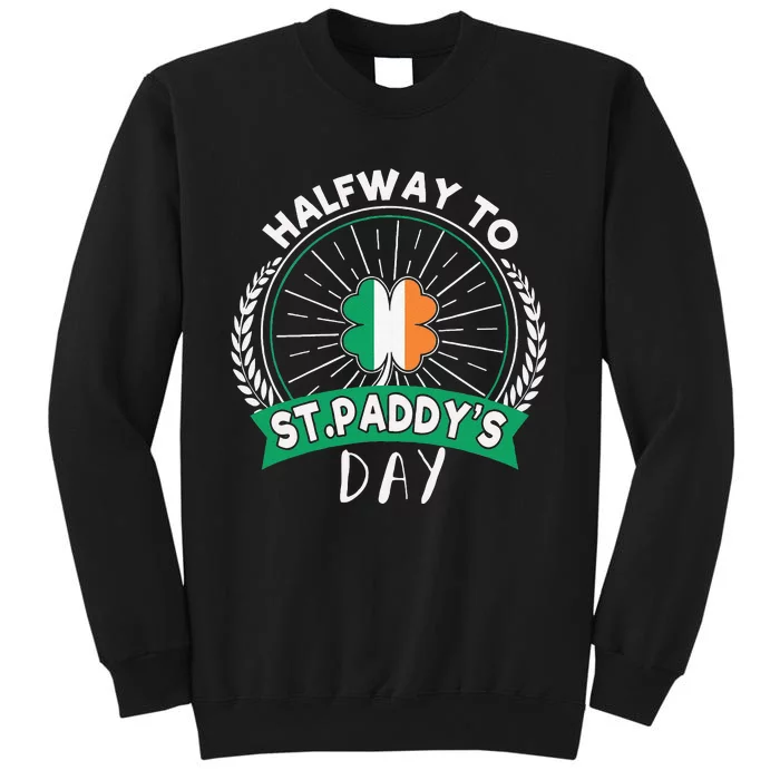 Leprechaun Shamrock Irish Halfway To Saint Paddys Day Tall Sweatshirt