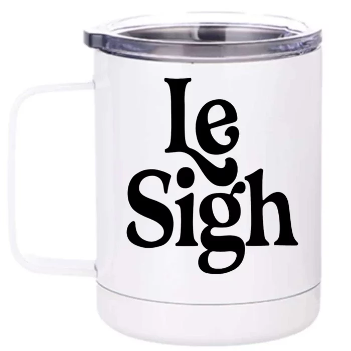 Le Sigh Front & Back 12oz Stainless Steel Tumbler Cup