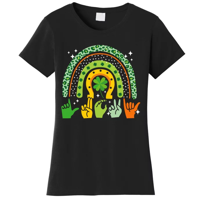 Lucky Sign Language Deaf St PatrickS Day Irish Asl Rainbow Women's T-Shirt