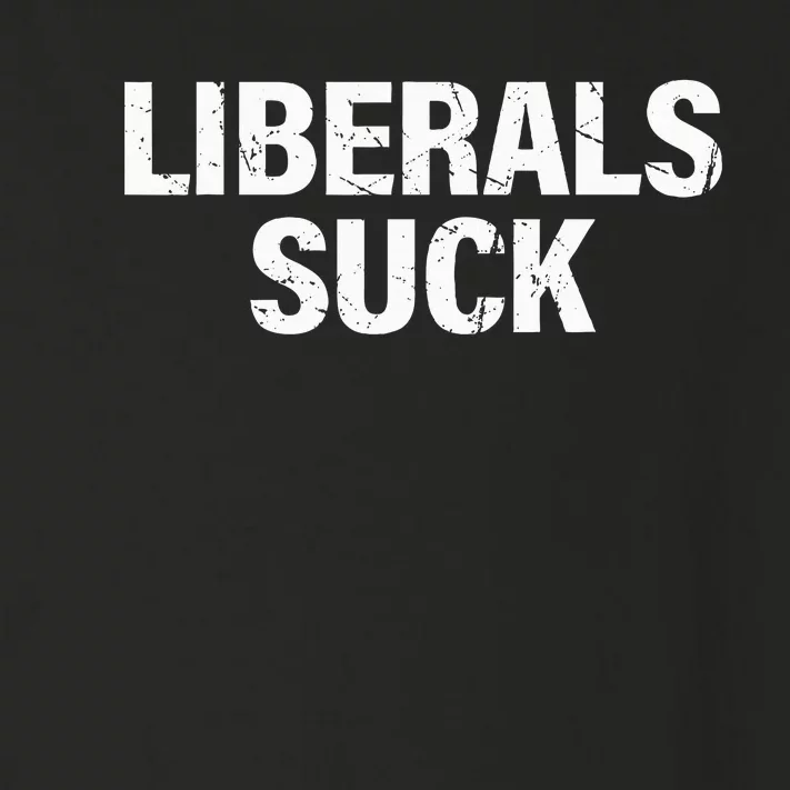 Liberals Suck Toddler Long Sleeve Shirt