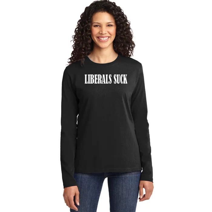 Liberals Suck Ladies Long Sleeve Shirt