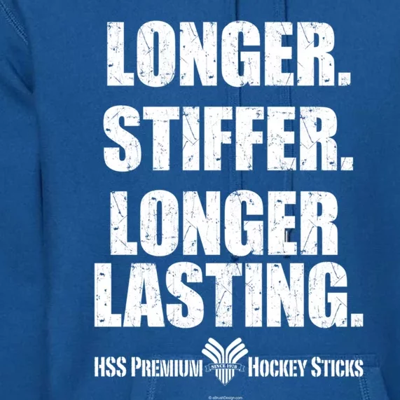 Longer Stiffer Longer Lasting Funny Hockey Stick Gift Premium Hoodie