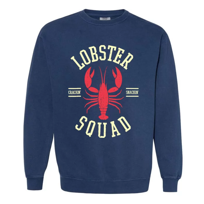 Lobster Squad Lobster Festival I Lobster Enthusiasts Garment-Dyed Sweatshirt