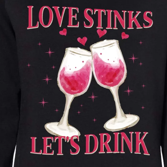 Love Stinks Lets Drink Anti Valentine Womens California Wash Sweatshirt