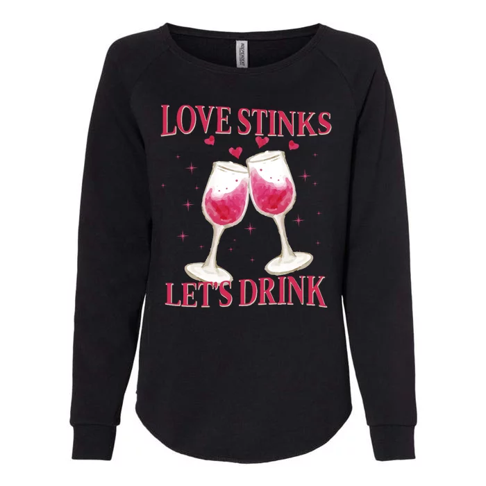 Love Stinks Lets Drink Anti Valentine Womens California Wash Sweatshirt