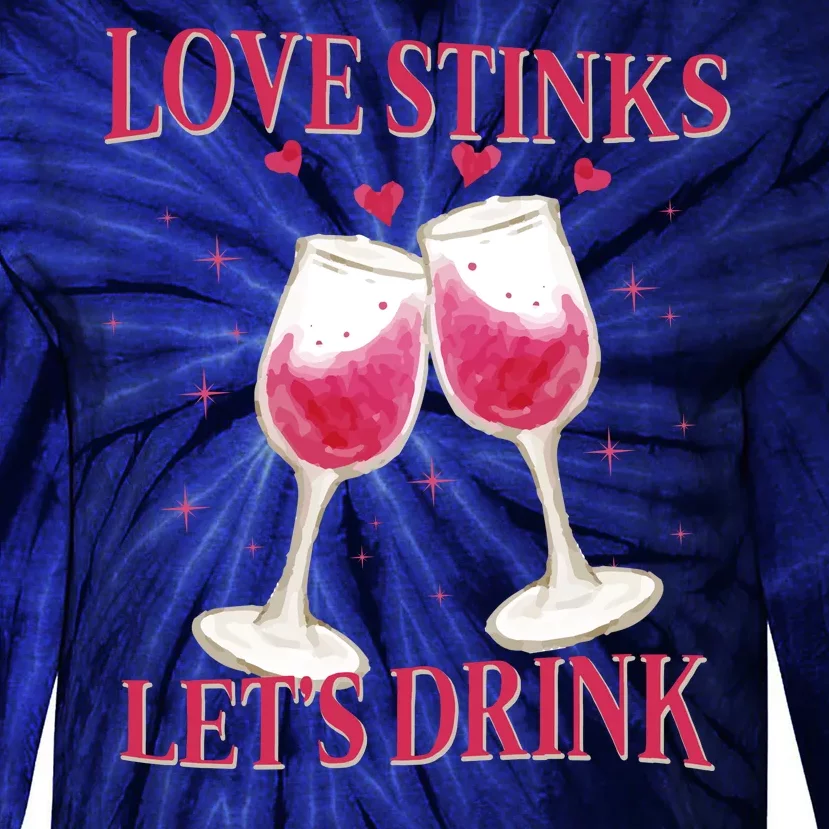 Love Stinks Lets Drink Anti Valentine Tie-Dye Long Sleeve Shirt