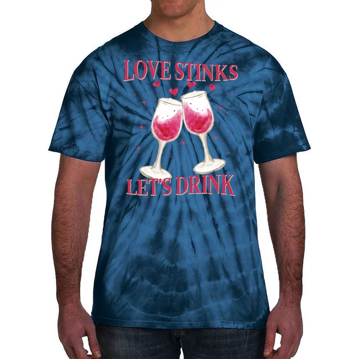 Love Stinks Lets Drink Anti Valentine Tie-Dye T-Shirt