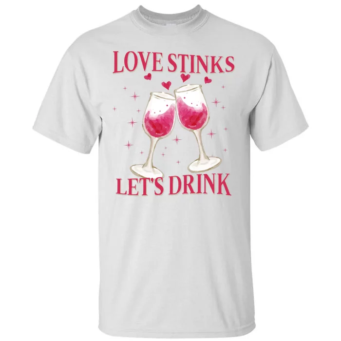 Love Stinks Lets Drink Anti Valentine Tall T-Shirt