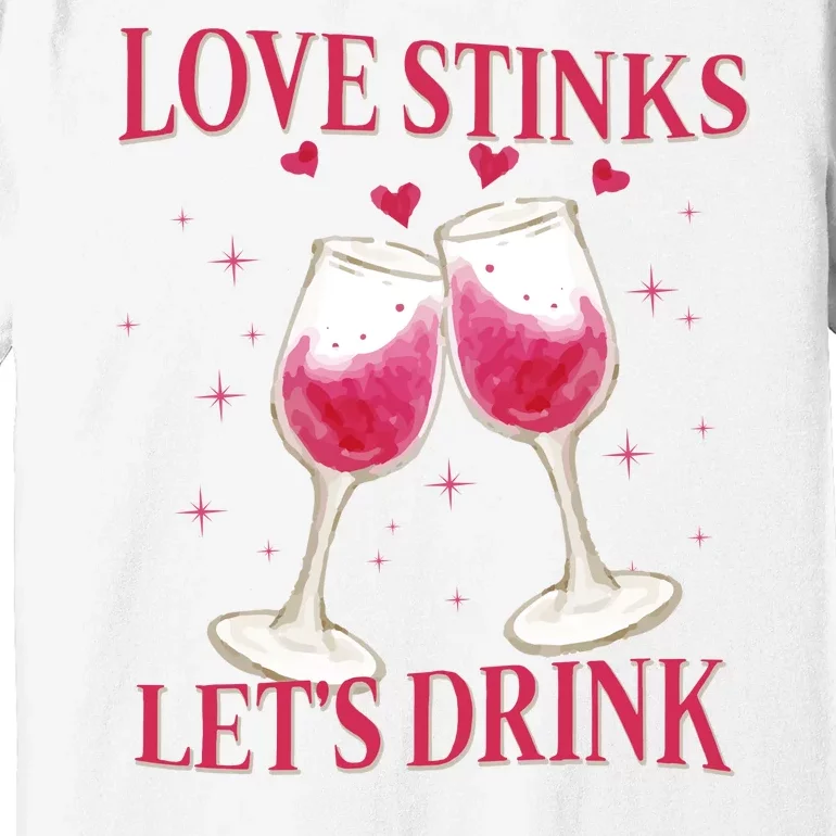 Love Stinks Lets Drink Anti Valentine Premium T-Shirt