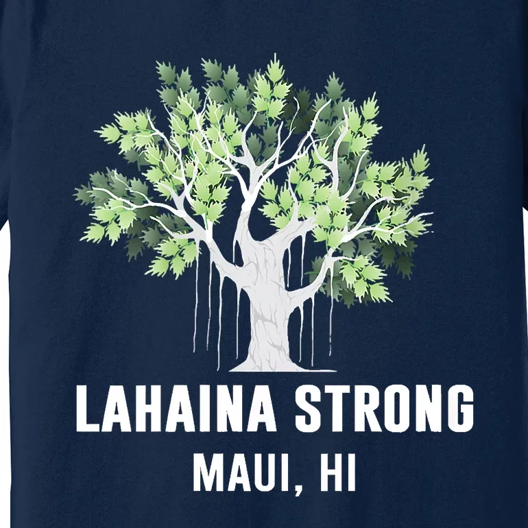 Lahaina Strong Maui Hawaii Old Banyan Tree Premium T-Shirt