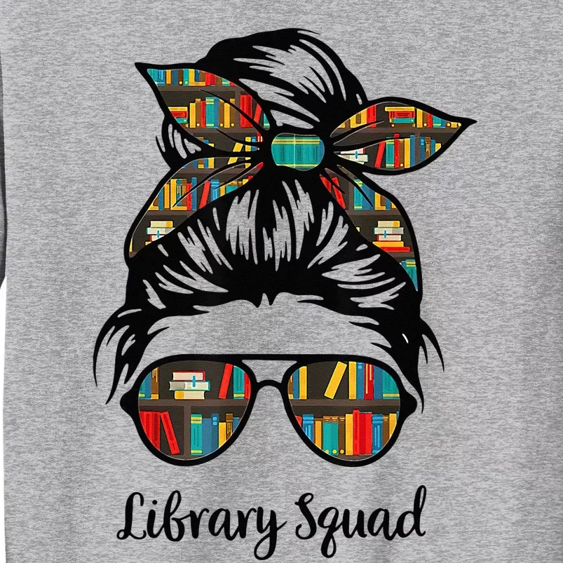 Library Squad Messy Bun Teacher Book Lovers Librarian Funny Tall Sweatshirt