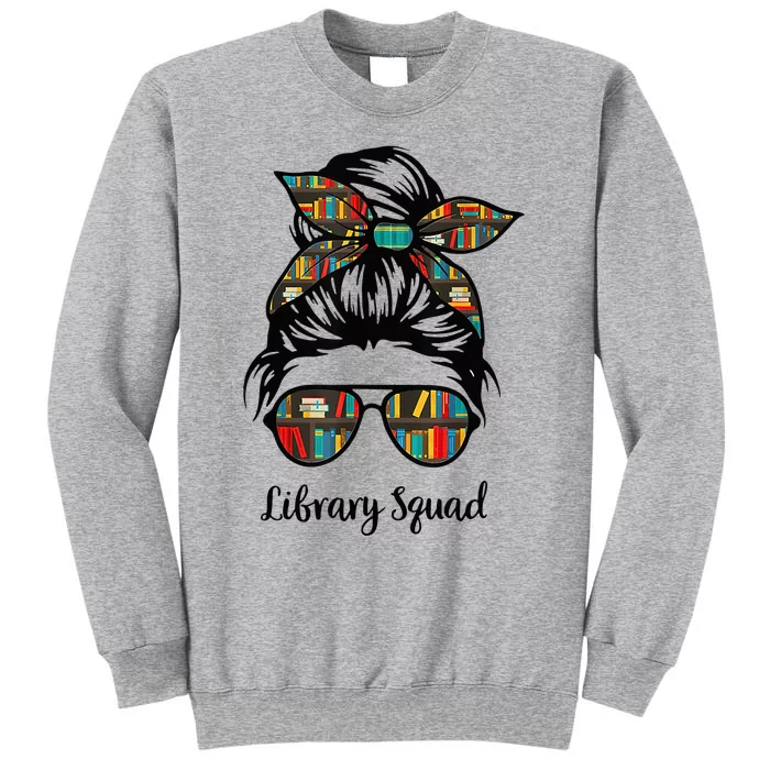 Library Squad Messy Bun Teacher Book Lovers Librarian Funny Tall Sweatshirt