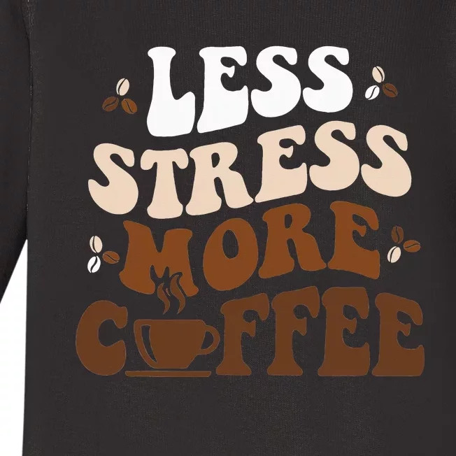 Less Stress More Coffee Funny Coffee Lovers Present Baby Long Sleeve Bodysuit