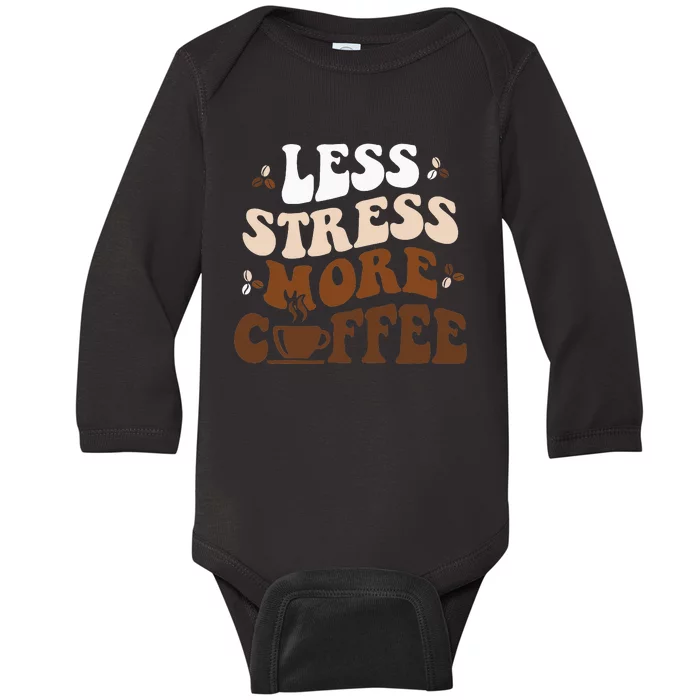 Less Stress More Coffee Funny Coffee Lovers Present Baby Long Sleeve Bodysuit