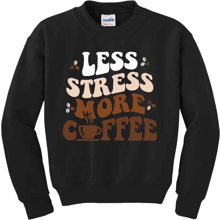 Less Stress More Coffee Funny Coffee Lovers Present Kids Sweatshirt