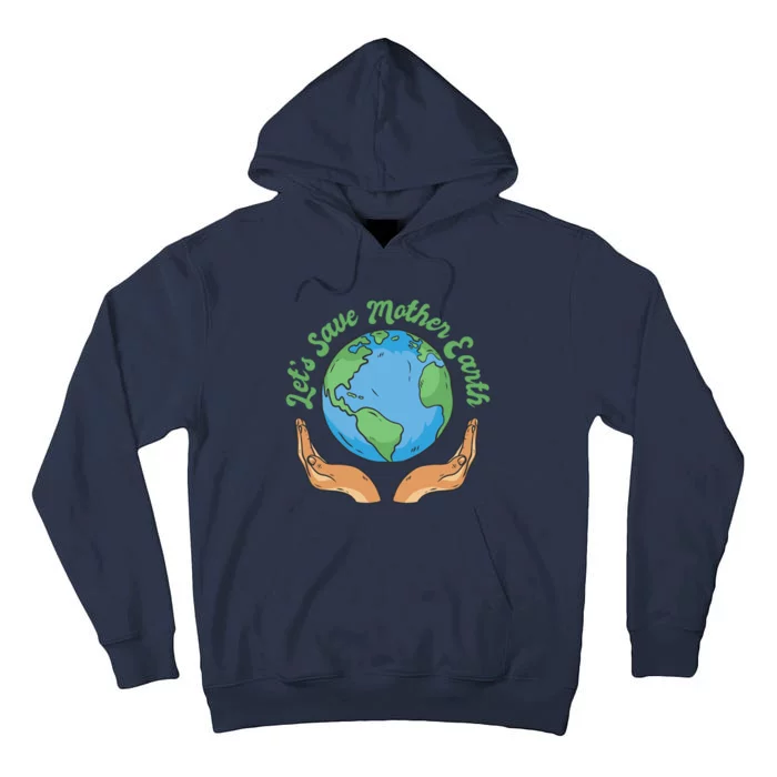 Let's Save Mother Earth Tall Hoodie