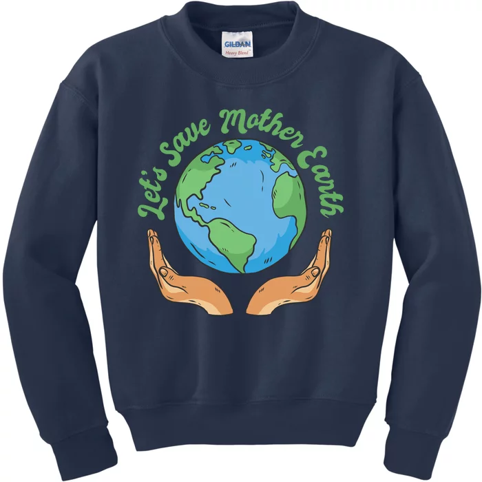 Let's Save Mother Earth Kids Sweatshirt