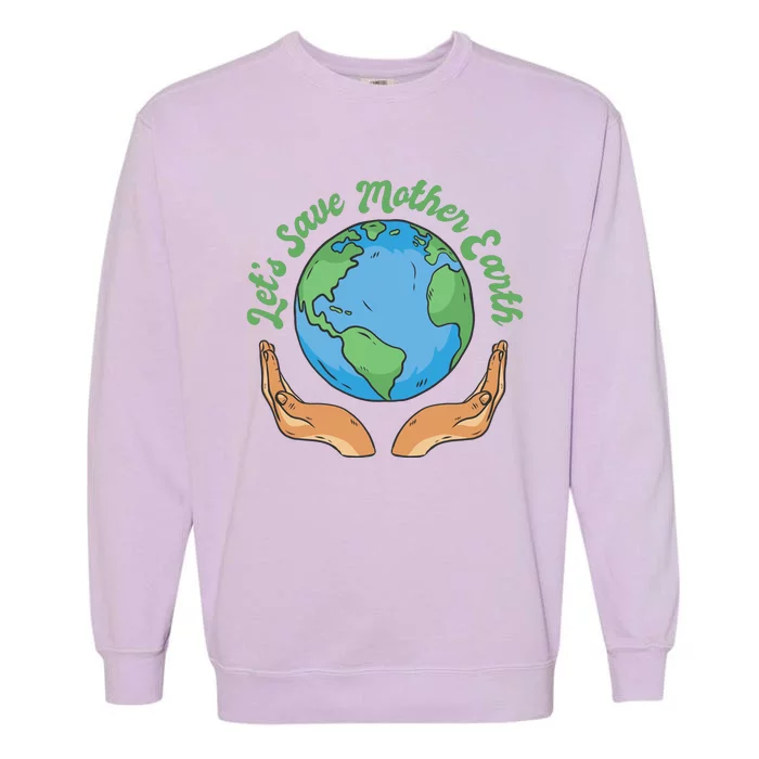 Let's Save Mother Earth Garment-Dyed Sweatshirt