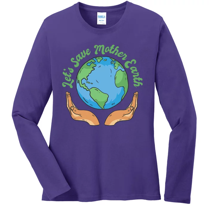 Let's Save Mother Earth Ladies Long Sleeve Shirt