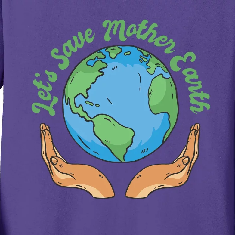 Let's Save Mother Earth Kids Long Sleeve Shirt