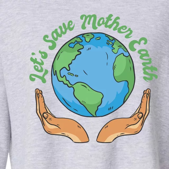 Let's Save Mother Earth Cropped Pullover Crew