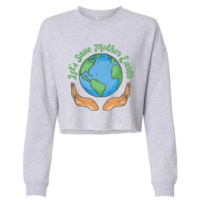 Let's Save Mother Earth Cropped Pullover Crew