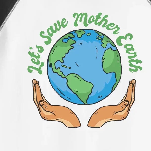 Let's Save Mother Earth Toddler Fine Jersey T-Shirt