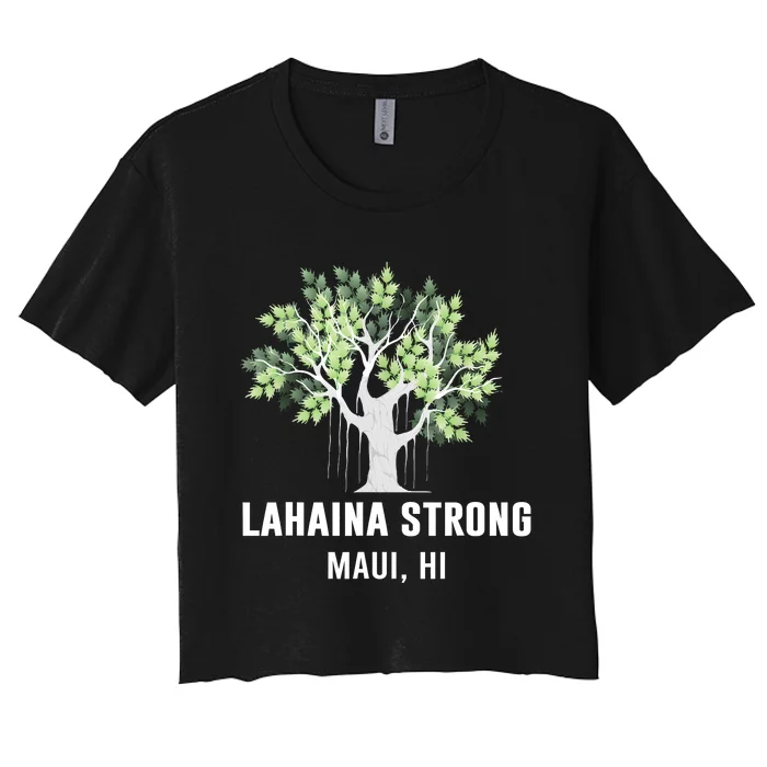 Lahaina Strong Maui Hawaii Old Banyan Tree Women's Crop Top Tee