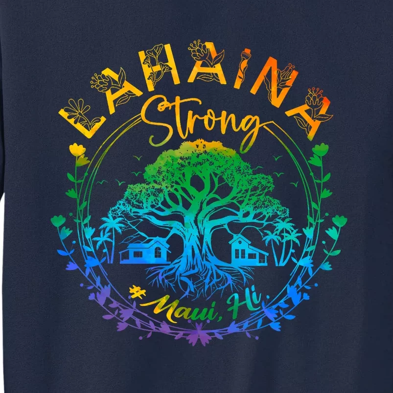 Lahaina Strong Maui Hawaii Old Banyan Tree Saved Majestic Tall Sweatshirt