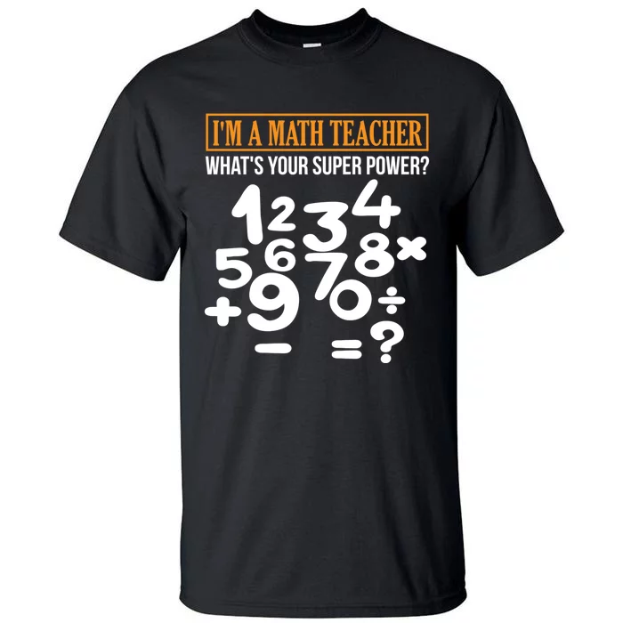 Long Sleeve Math Teacher Math Super Power Design Gifts Tall T-Shirt