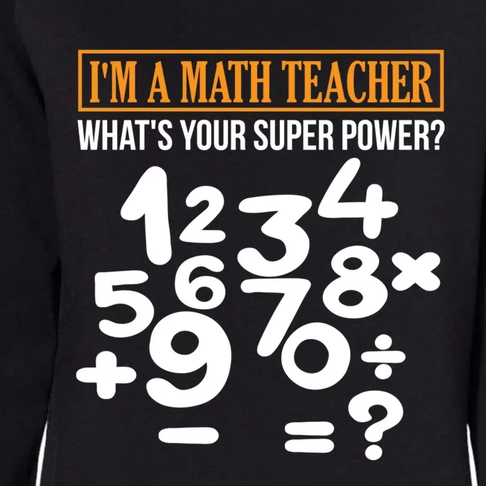 Long Sleeve Math Teacher Math Super Power Design Gifts Womens California Wash Sweatshirt