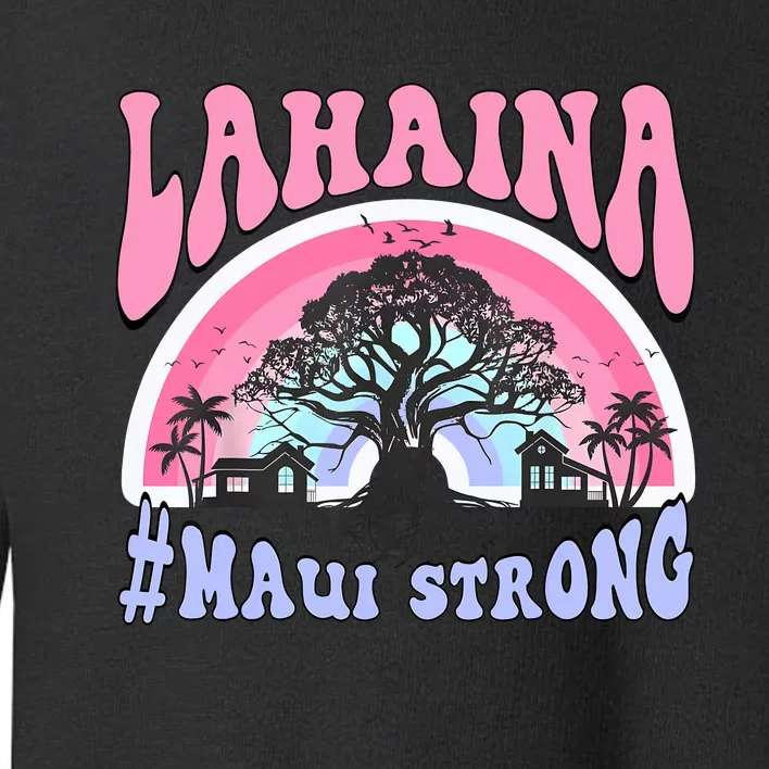 Lahaina Strong Maui Hawaii Toddler Sweatshirt