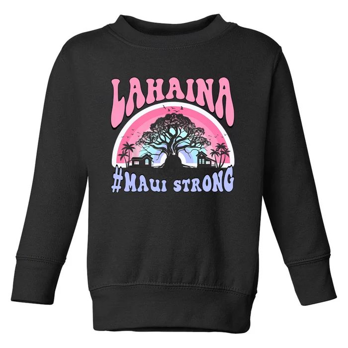 Lahaina Strong Maui Hawaii Toddler Sweatshirt