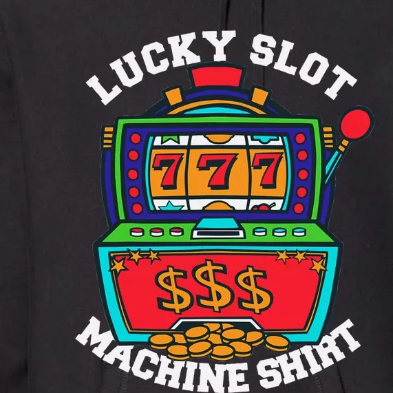 Lucky Slot Machine Casino Las Vegas Gambling Premium Hoodie