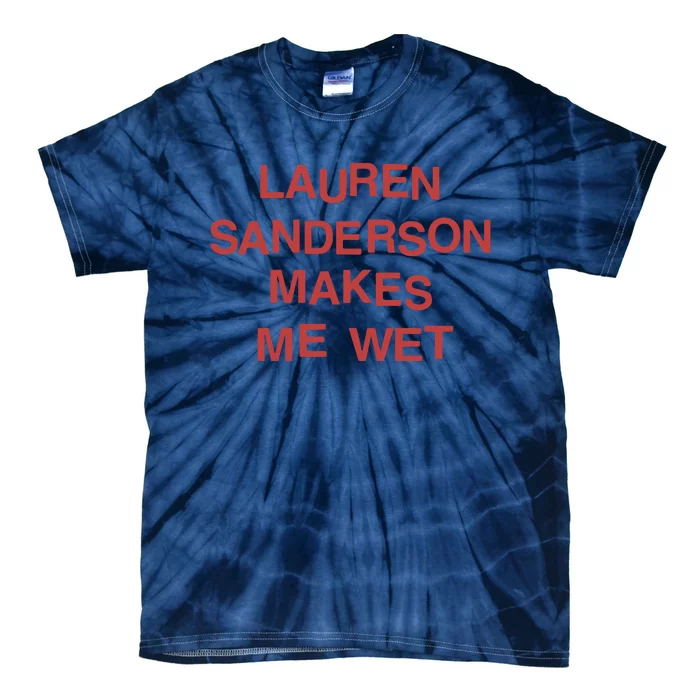 Lauren Sanderson Makes Me Wet Tie-Dye T-Shirt