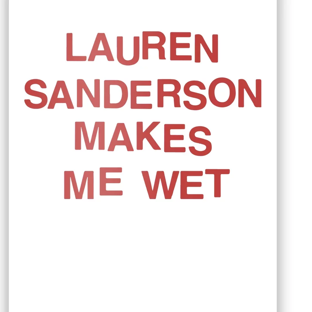 Lauren Sanderson Makes Me Wet Poster