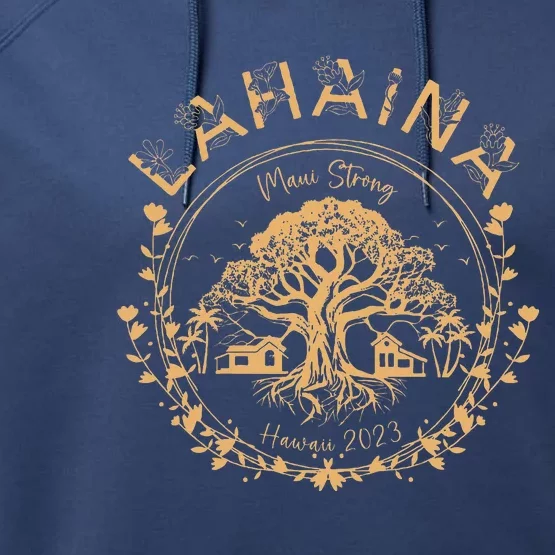 Lahaina Strong Maui Hawaii Old Banyan Tree Saving Squad Performance Fleece Hoodie